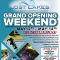 Lost Lakes Grand Opening Weekend!